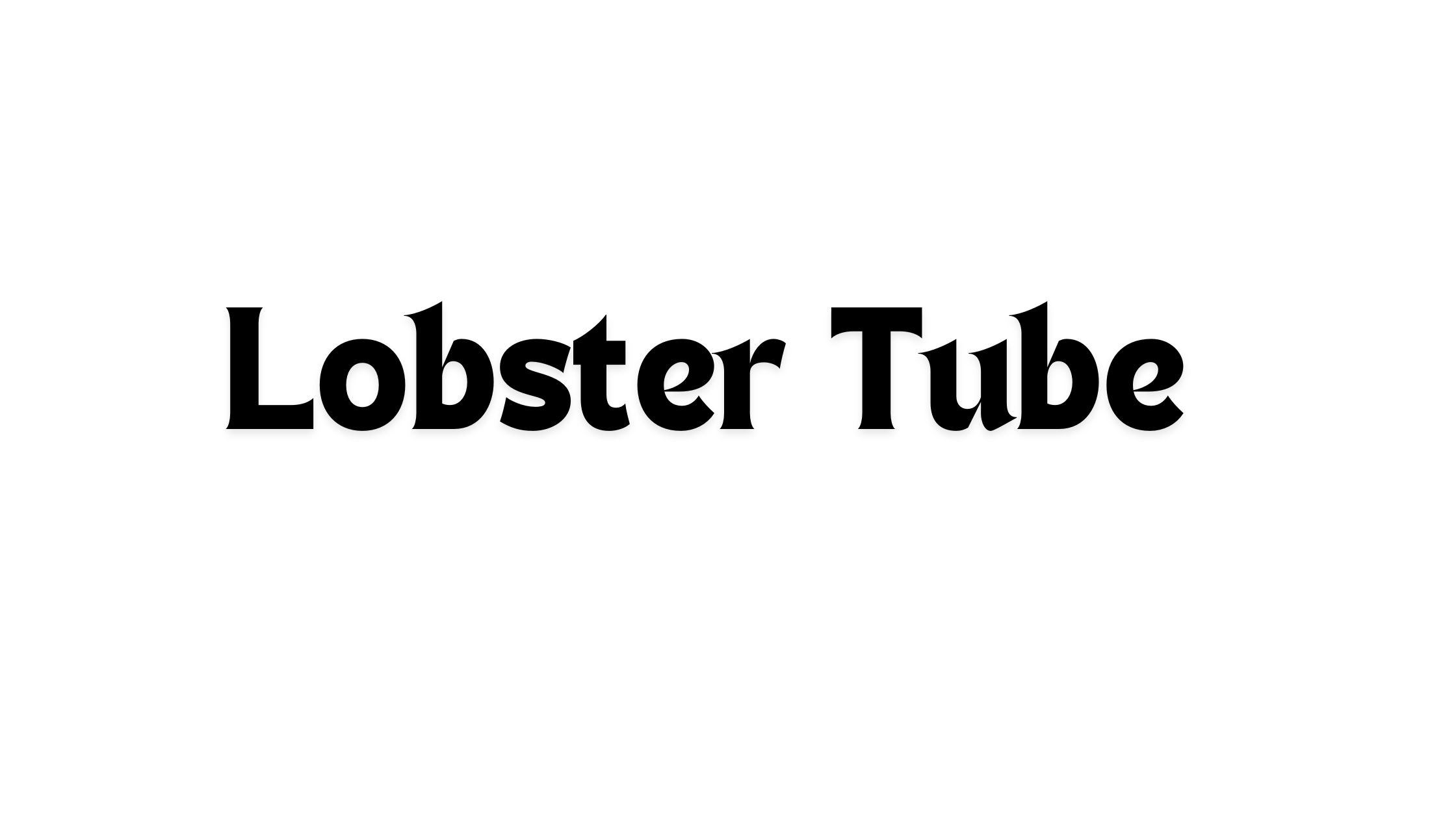 Lobstertube: An In-Depth Look